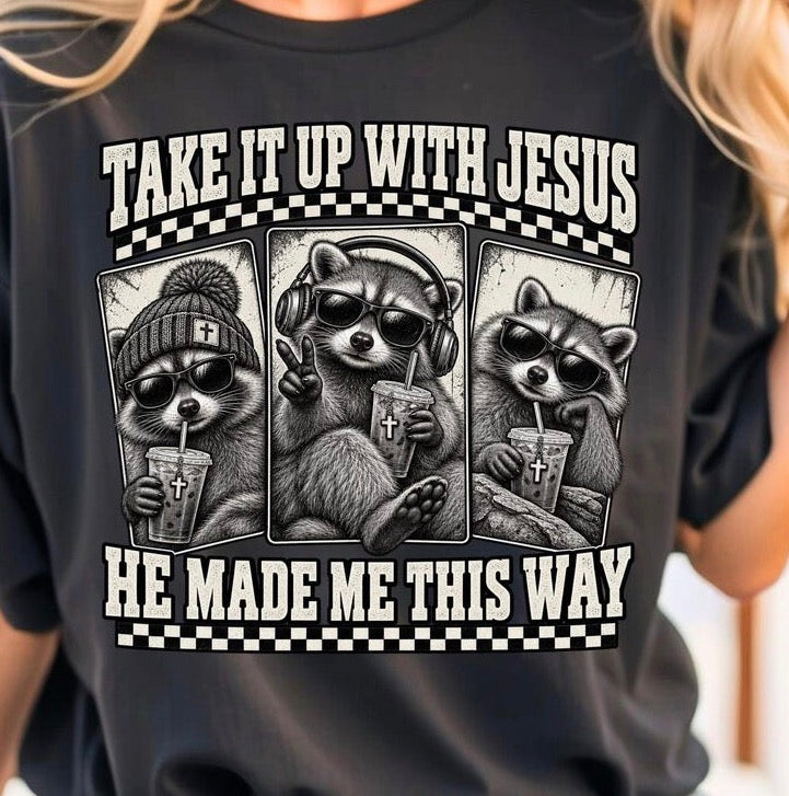 Take it Up With Jesus - MTO Shirt