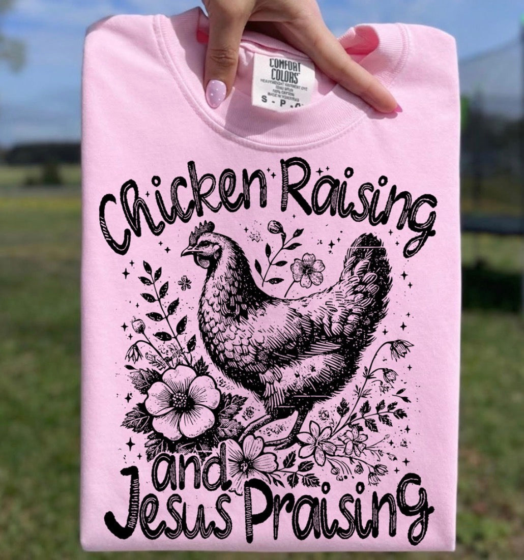 Chicken Raising and Jesus Praising - MTO Shirt