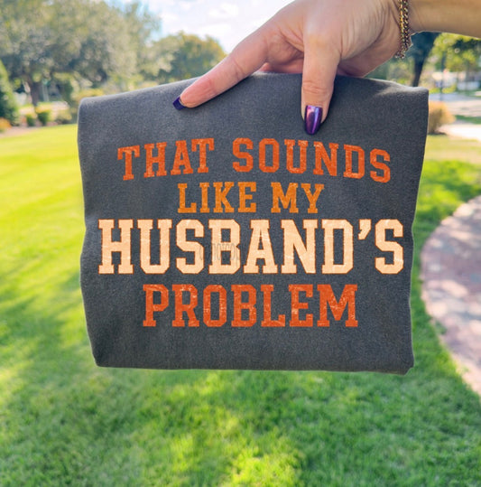 Husband’s Problem - MTO Shirt