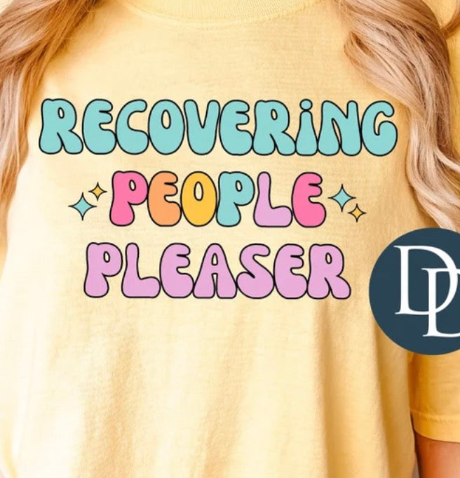 Recovering People Pleaser - MTO Shirt